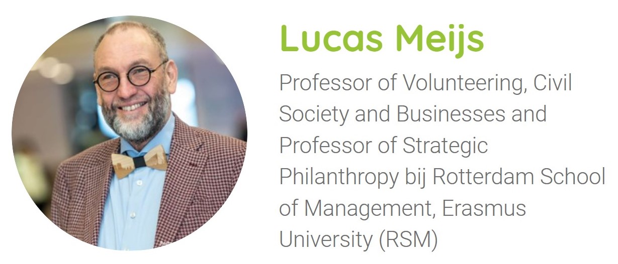 Lucas Meijs Professor of Volunteering, Civil Society and Businesses and Professor of Strategic Philanthropy bij Rotterdam School of Management, Erasmus University (RSM)